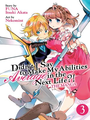 cover image of Didn't I Say to Make My Abilities Average in the Next Life?! (Manga), Volume 3